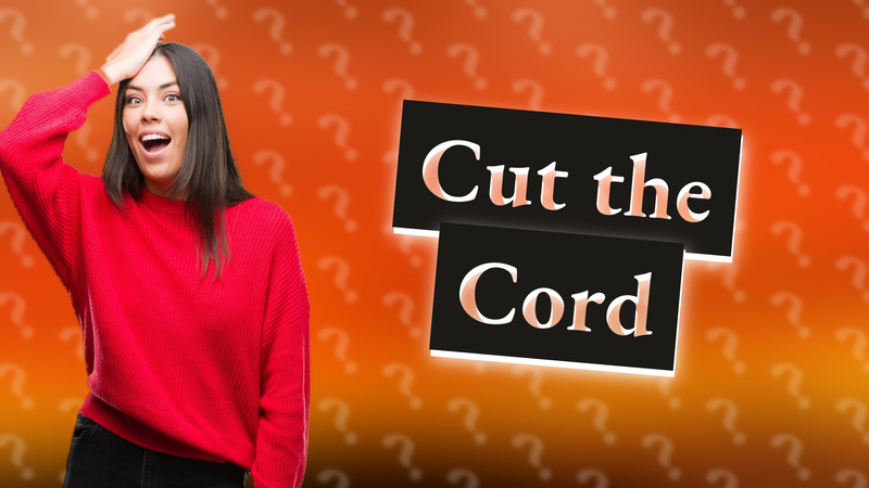 Cut the Cord