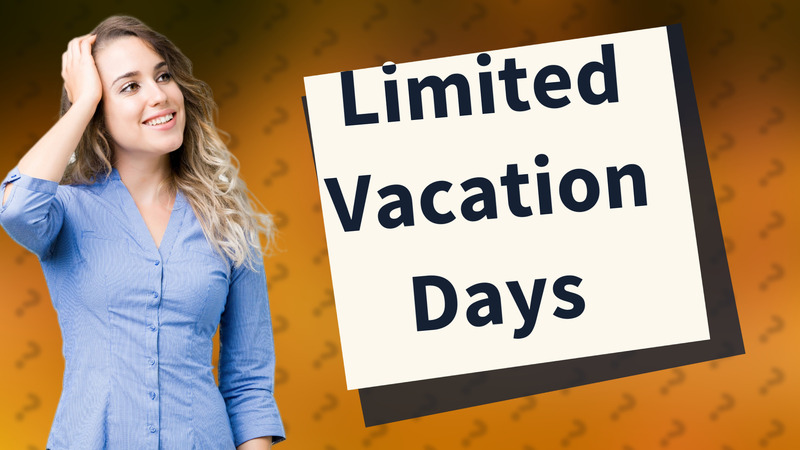 Limited Vacation Days
