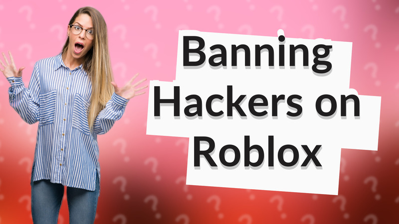 Banning Hackers on Roblox