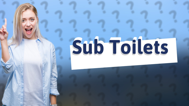 Sub Toilets