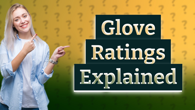 Glove Ratings Explained