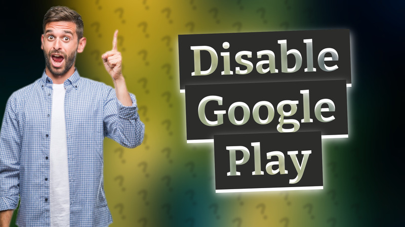Disable Google Play