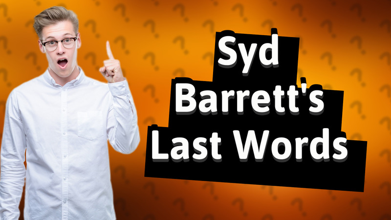 Syd Barrett's Last Words