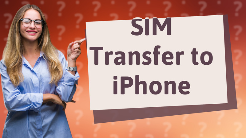 SIM Transfer to iPhone