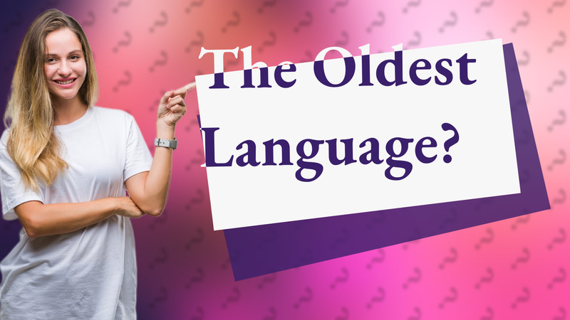 The Oldest Language?