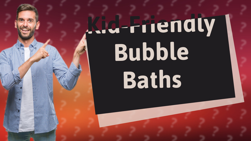 Kid-Friendly Bubble Baths