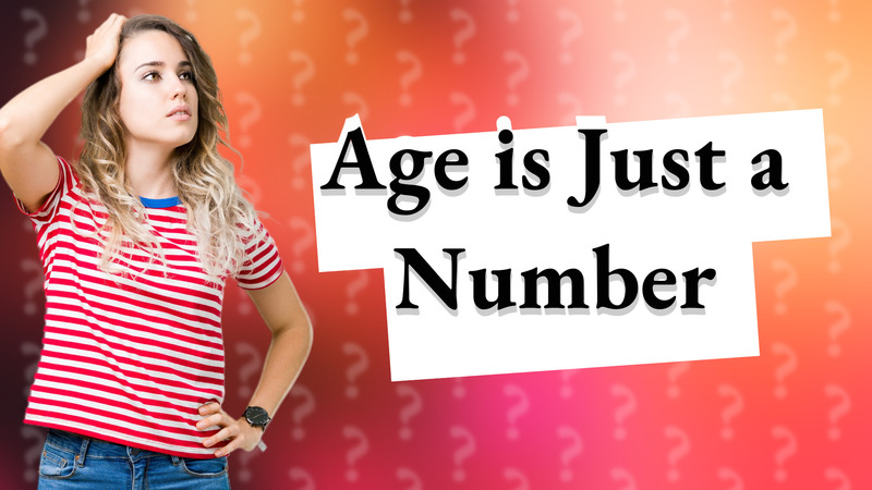 Age is Just a Number