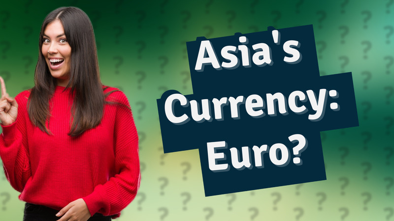 Asia's Currency: Euro?