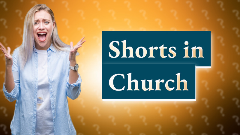 Shorts in Church