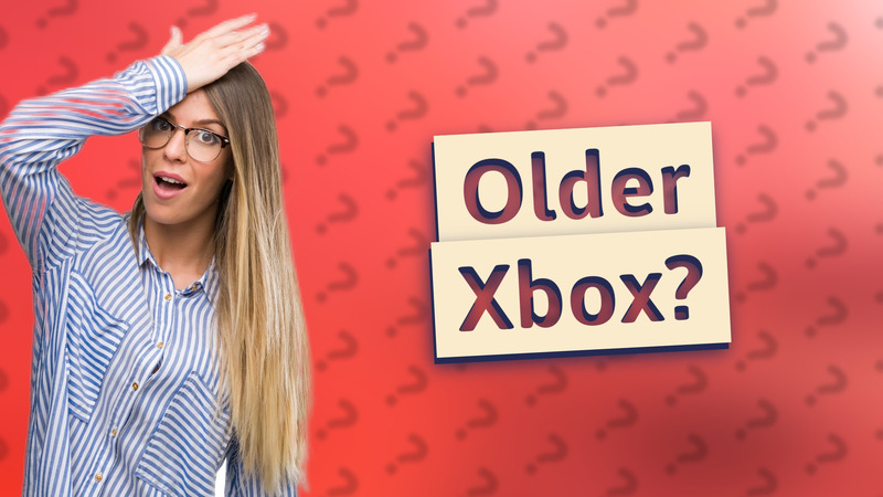 Older Xbox?