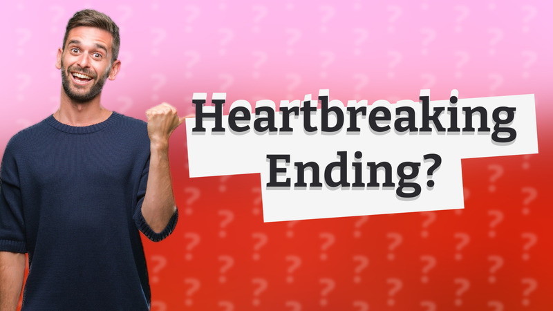 Heartbreaking Ending?