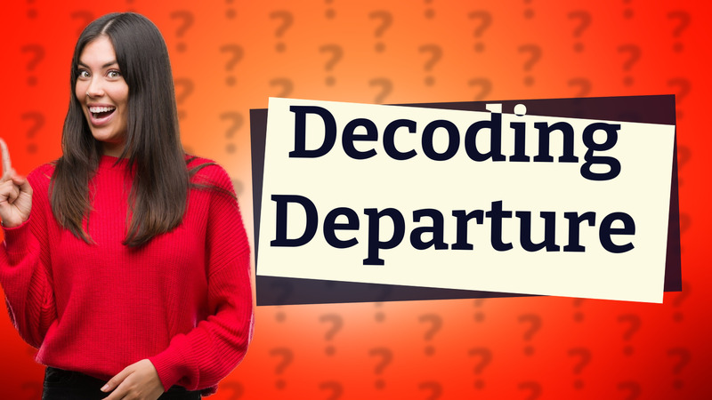 Decoding Departure