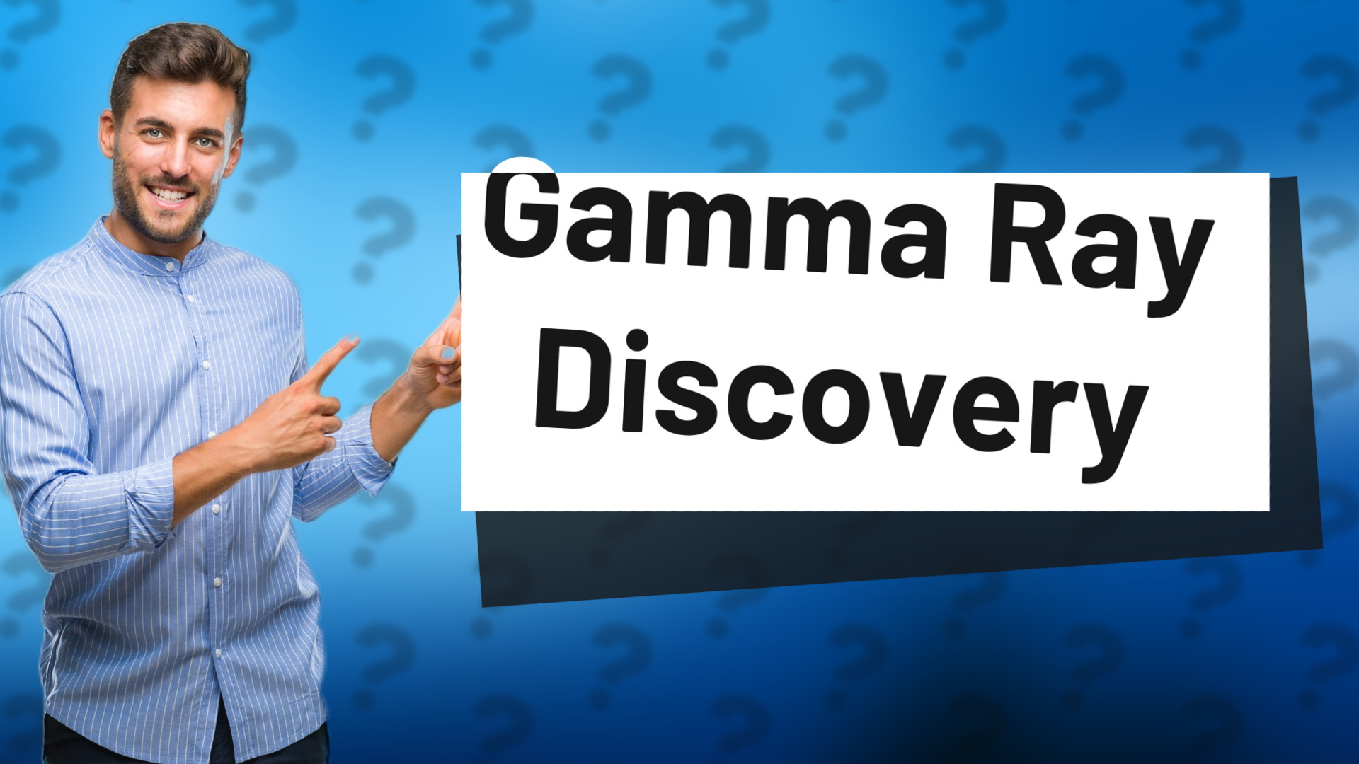 Gamma Ray Discovery