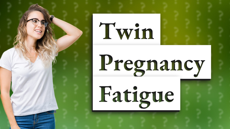 Twin Pregnancy Fatigue