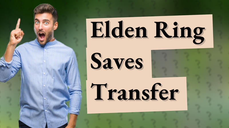 Elden Ring Saves Transfer