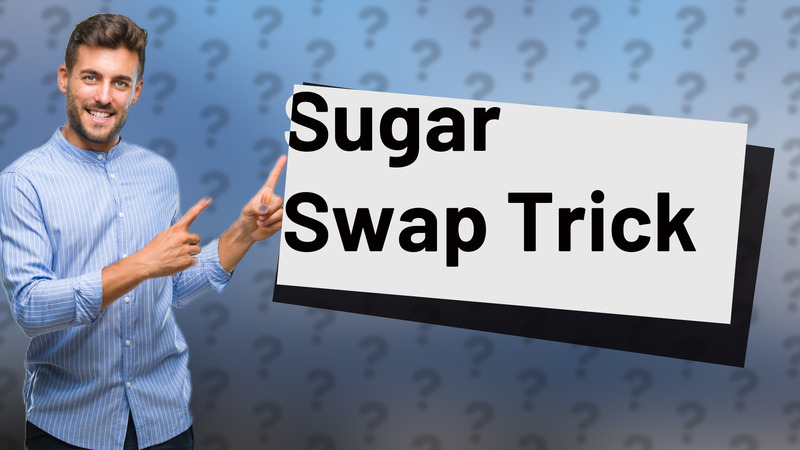Sugar Swap Trick