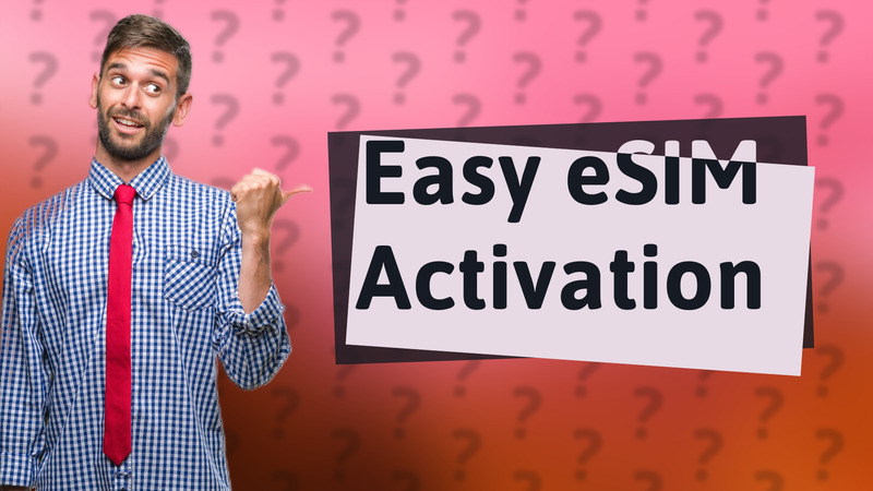 Easy eSIM Activation