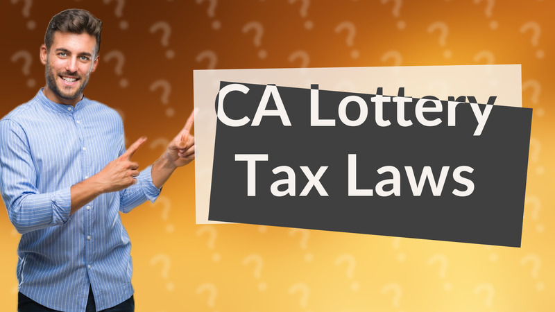 CA Lottery Tax Laws