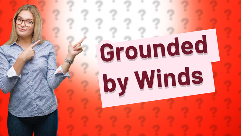 Grounded by Winds