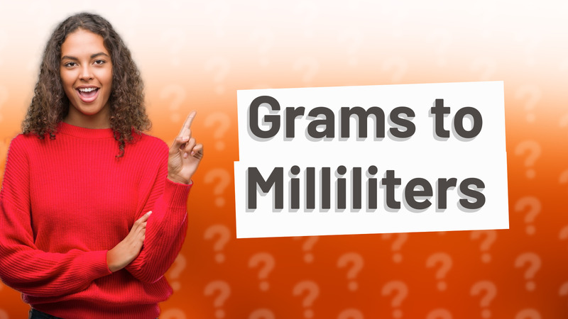 Grams to Milliliters