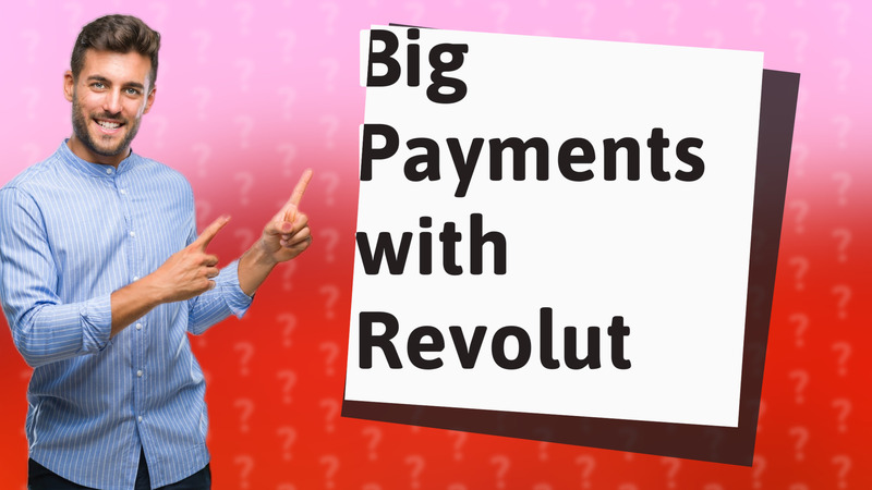 Big Payments with Revolut