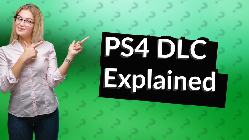PS4 DLC Explained