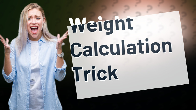 Weight Calculation Trick