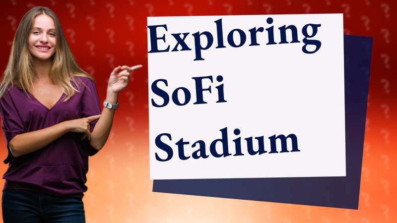 Exploring SoFi Stadium