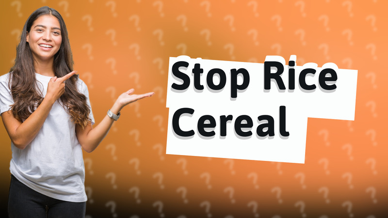 Stop Rice Cereal