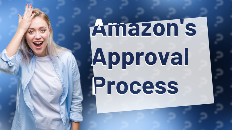 Amazon's Approval Process