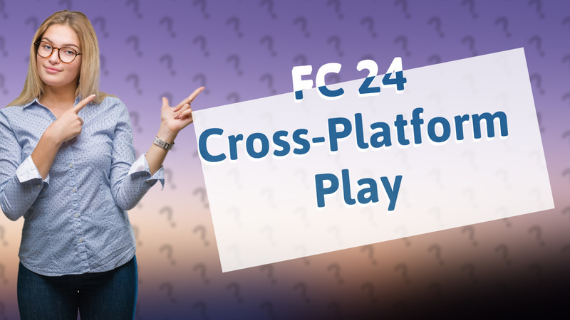 FC 24 Cross-Platform Play