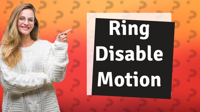 Ring Disable Motion