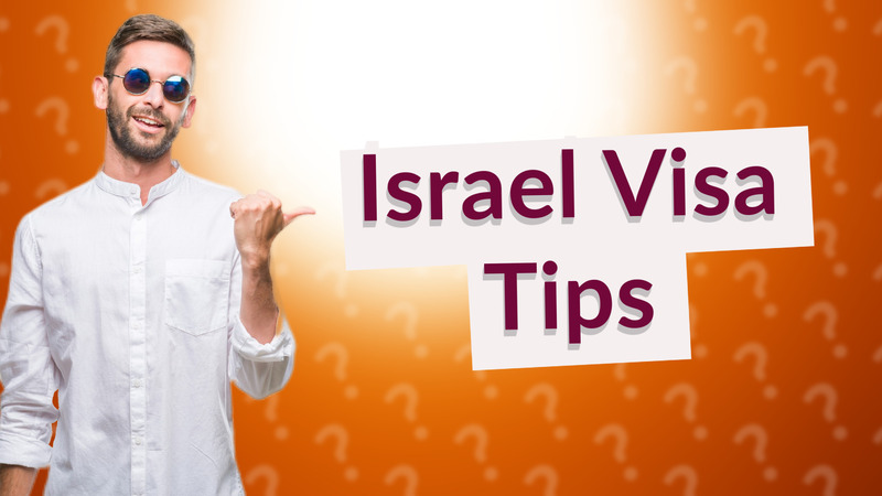 Israel Visa Tips