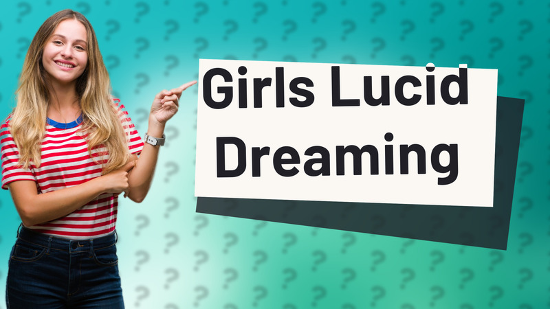 Girls Lucid Dreaming