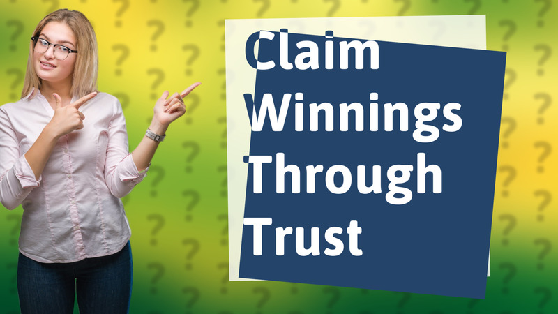 Claim Winnings Through Trust