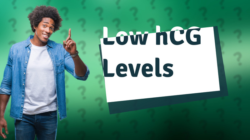 Low hCG Levels