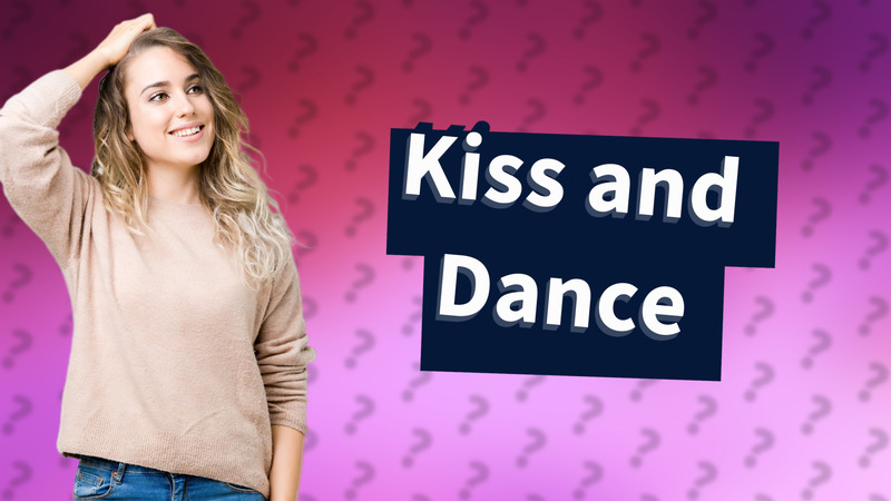 Kiss and Dance