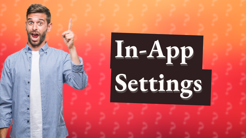 In-App Settings