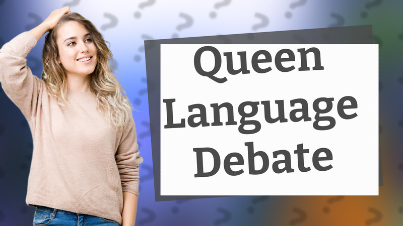 Queen Language Debate