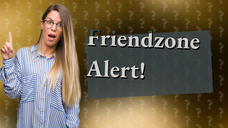 Friendzone Alert!