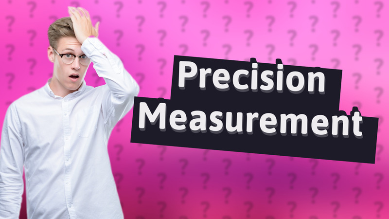Precision Measurement