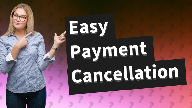 Easy Payment Cancellation