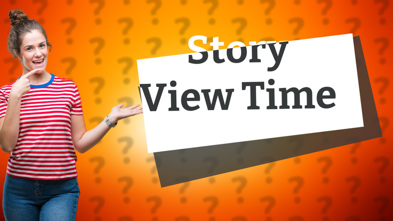 Story View Time