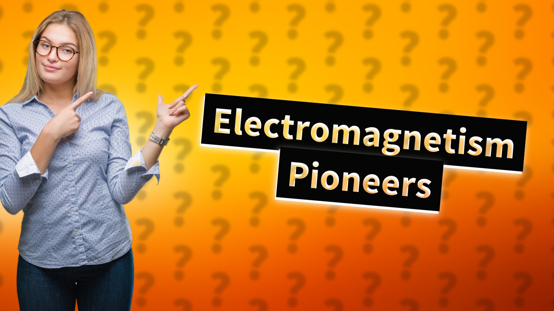 Electromagnetism Pioneers