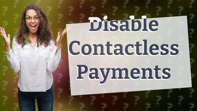Disable Contactless Payments