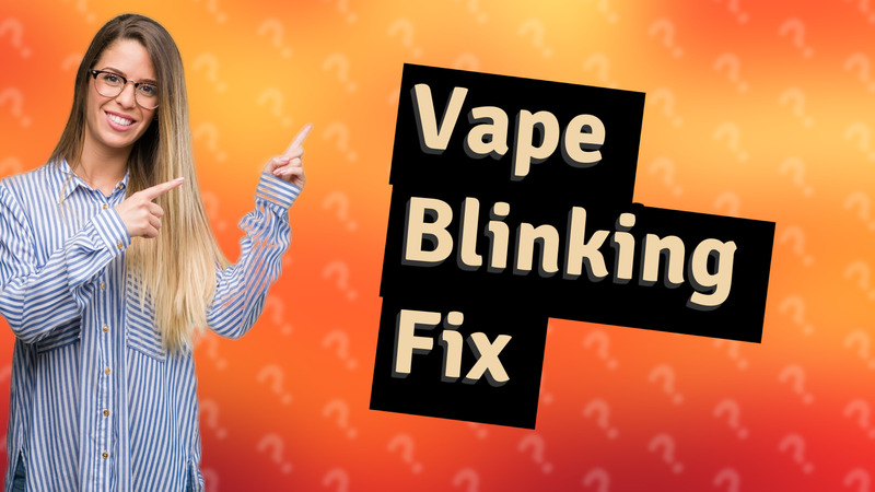 Vape Blinking Fix