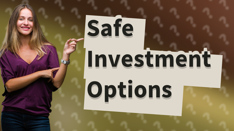 Safe Investment Options