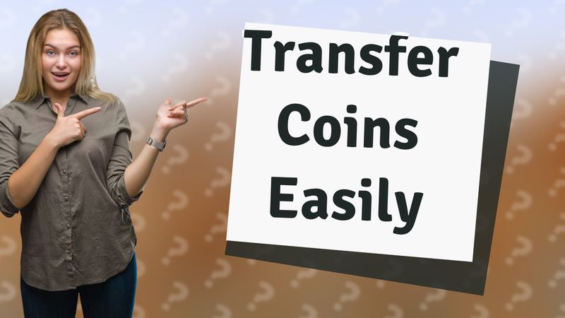 Transfer Coins Easily