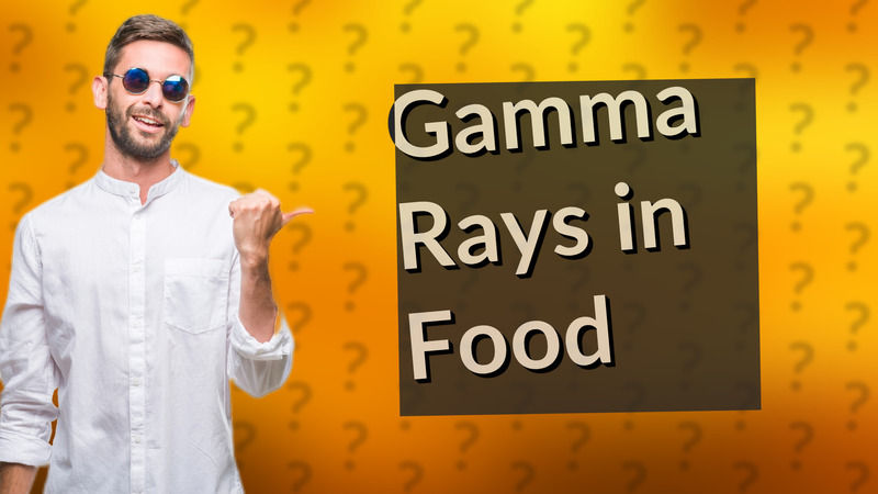 Gamma Rays in Food