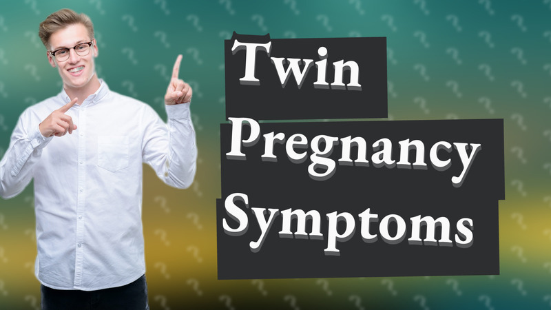 Twin Pregnancy Symptoms